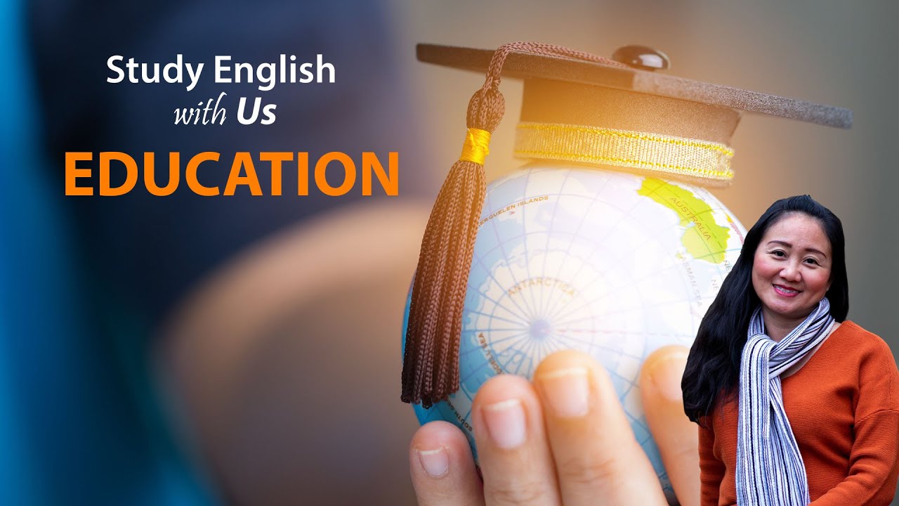 33: Tell Me a Little bit About Your Education. - Bạn nói sơ lược về trình độ học vấn của mình nhé!