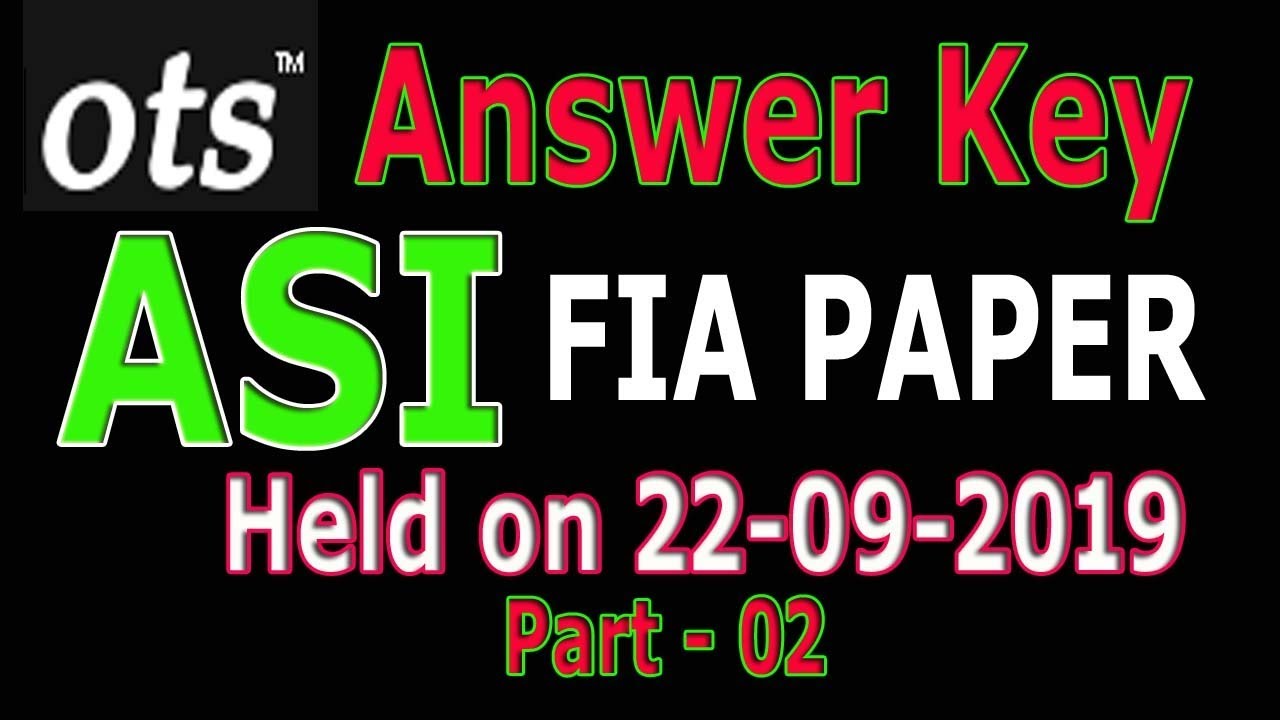OTS : FIA Past paper (ASI 22-09-2019): ASI Complete solved paper: Part - 02