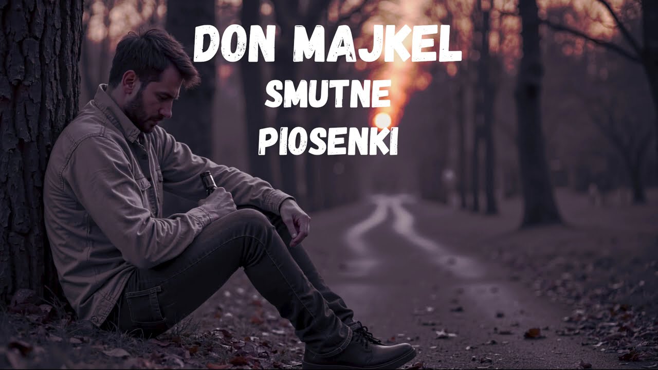 Don Majkel - Piosenki o smutku i złamanym sercu...