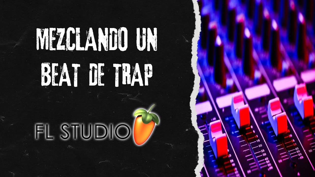MEZCLANDO BEATS DE TRAP | FL STUDIO TUTORIAL
