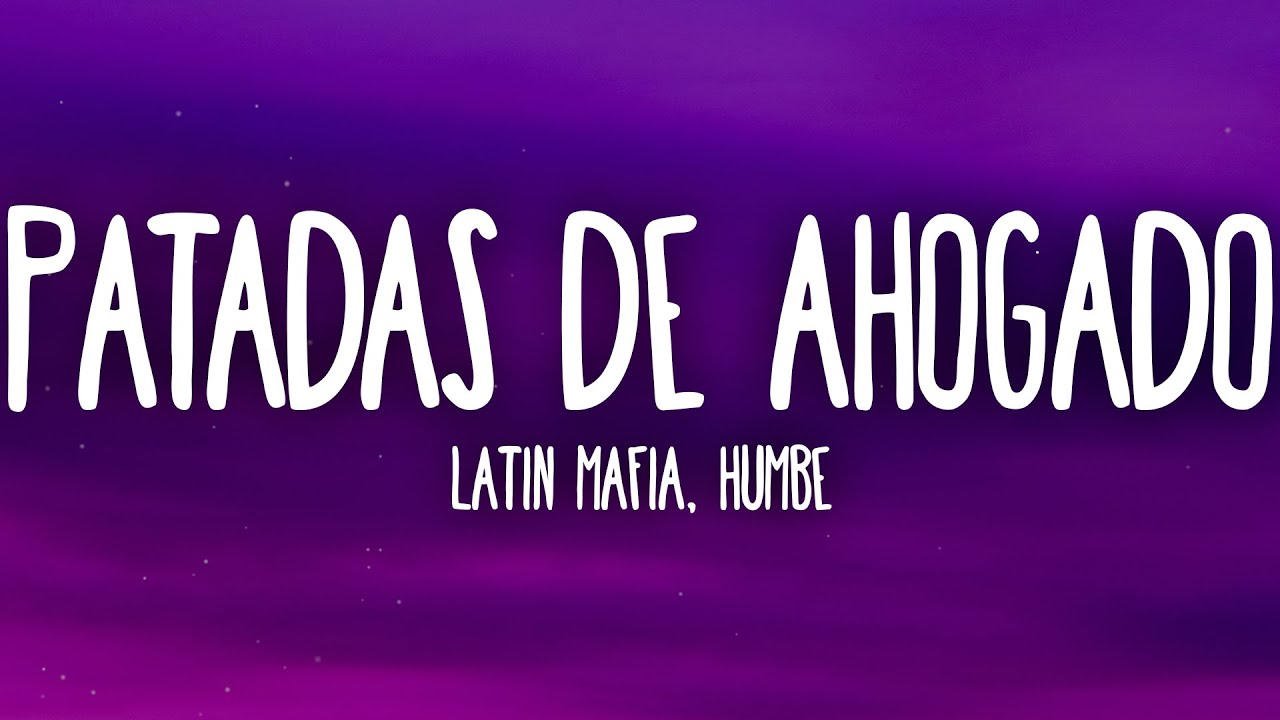 LATIN MAFIA, Humbe - Patadas de Ahogado (Letra/Lyrics)