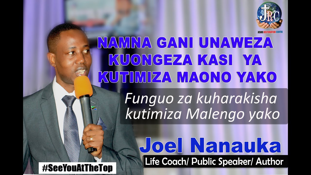 NAMNA GANI UNAWEZA KUONGEZA KASI YA KUTIMIZA MAONO  YAKO (JOEL NANAUKA)