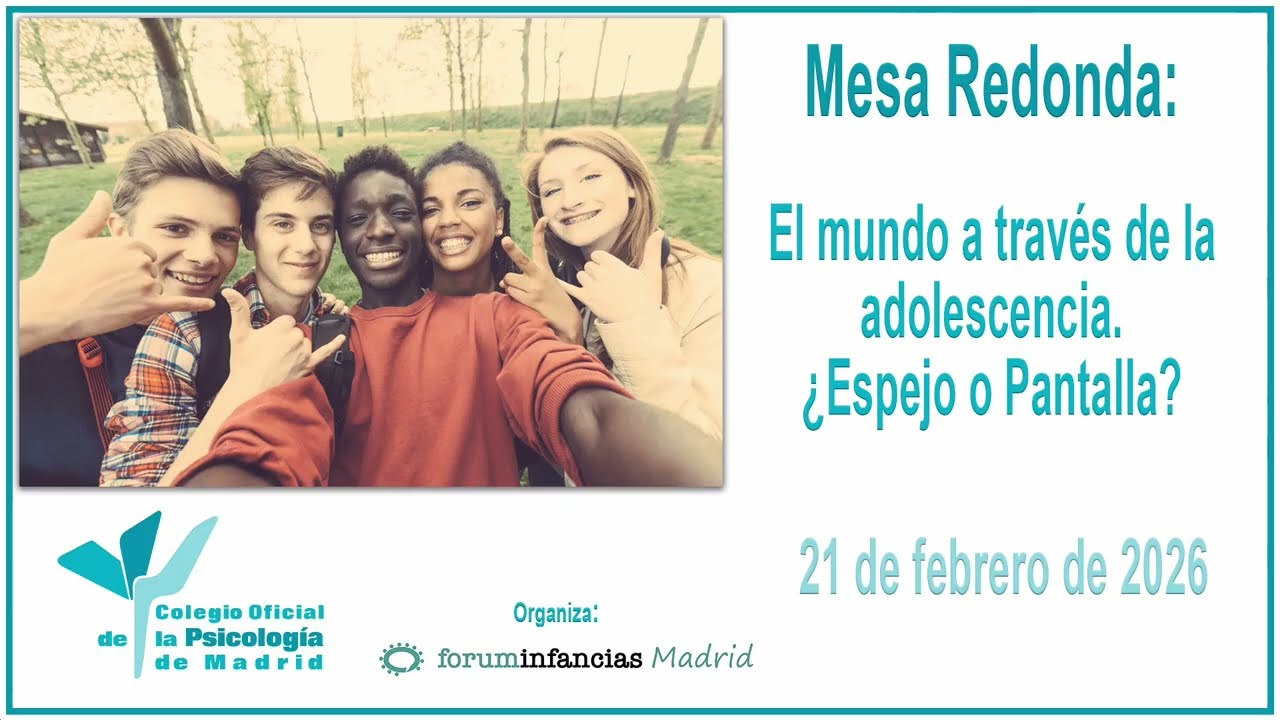 Mesa Redonda  El mundo a través de la adolescencia ¿Espejo o Pantalla? 21-02-26