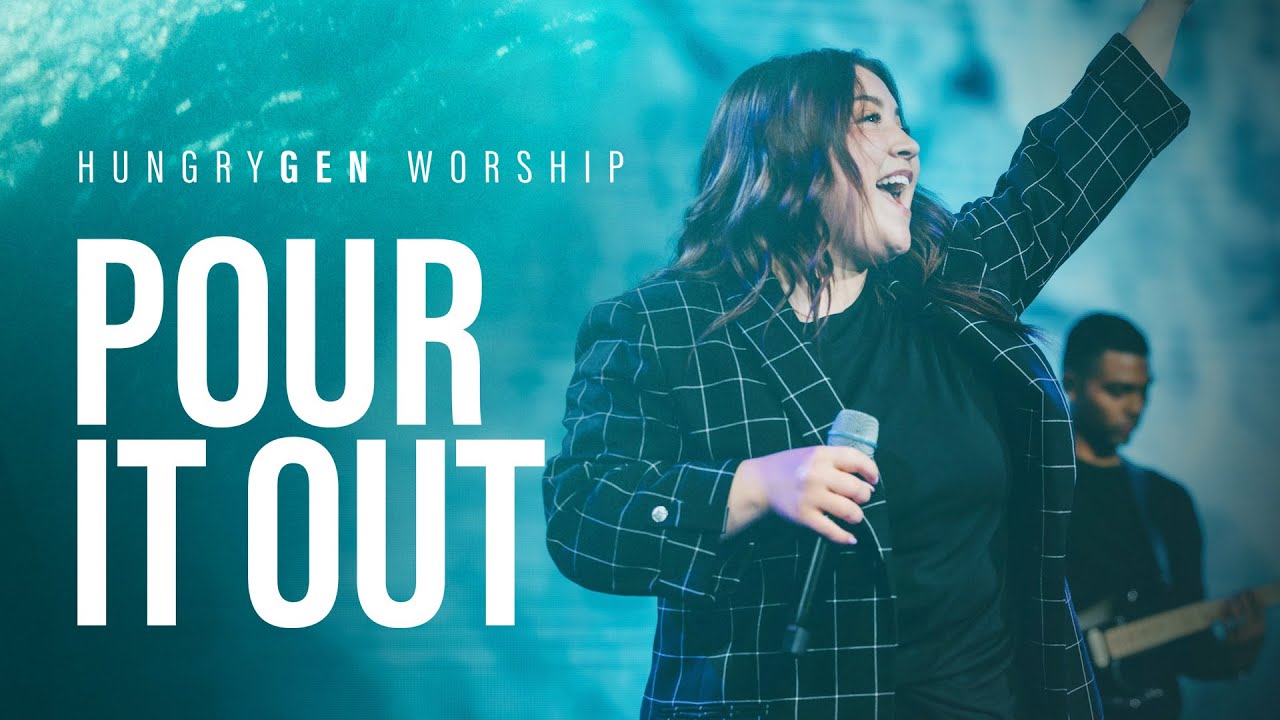 Pour It Out // HungryGen Worship