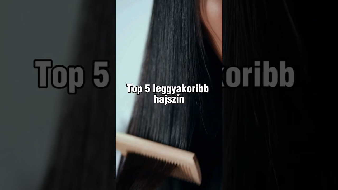 Top 5 leggyakoribb hajszín 