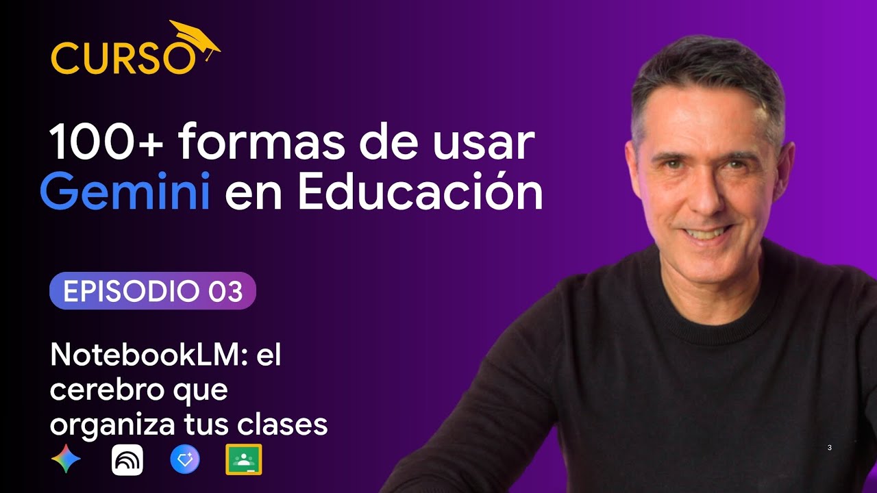 Curso Gemini en Educación | Episodio 3: NotebookLM, el cuaderno inteligente.