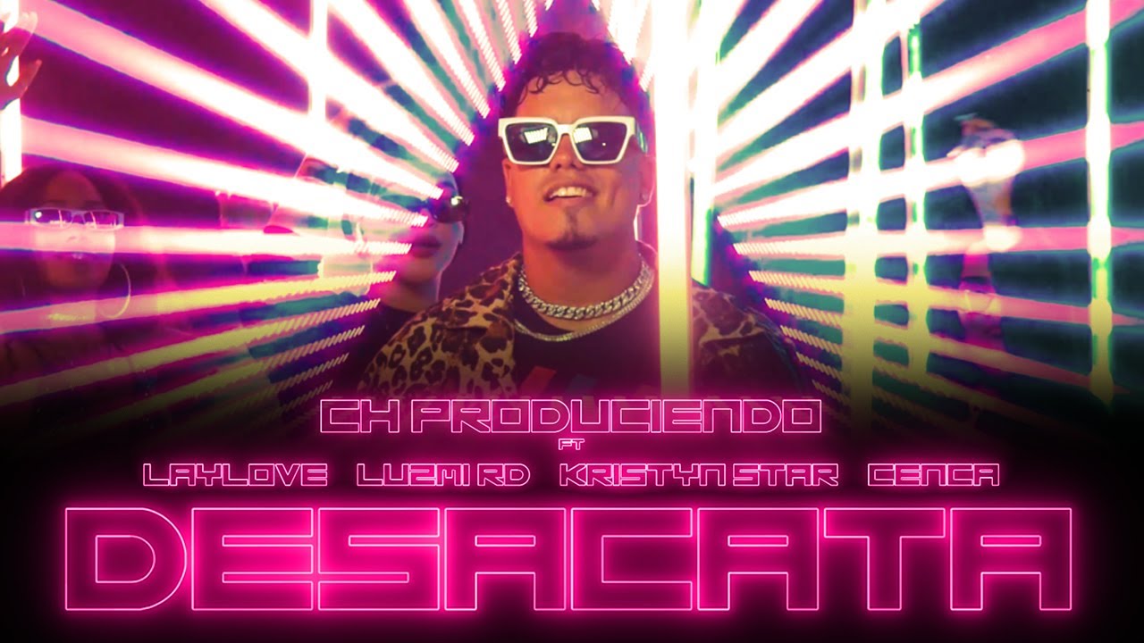 Desacata - Ch Produciendo ft LayL0ve X Kristyn Star X Luzmi RD X Cenca I Video Oficial