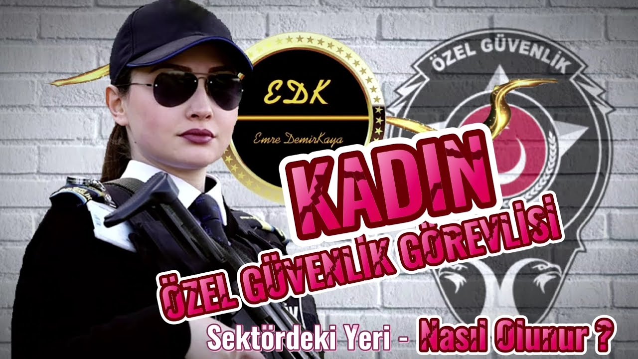 KADIN ÖZEL GÜVENLİK GÖREVLİSİ NASIL OLUNUR ? | SEKTÖRDEKİ YERİ