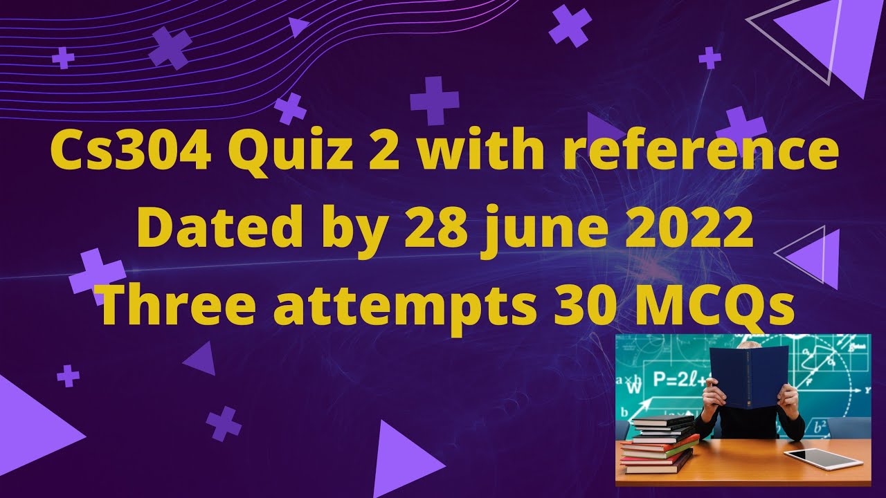 CS304 quiz 2 2022 Spring 2022 live three attempts with reference By Helping Hands|version 1 |