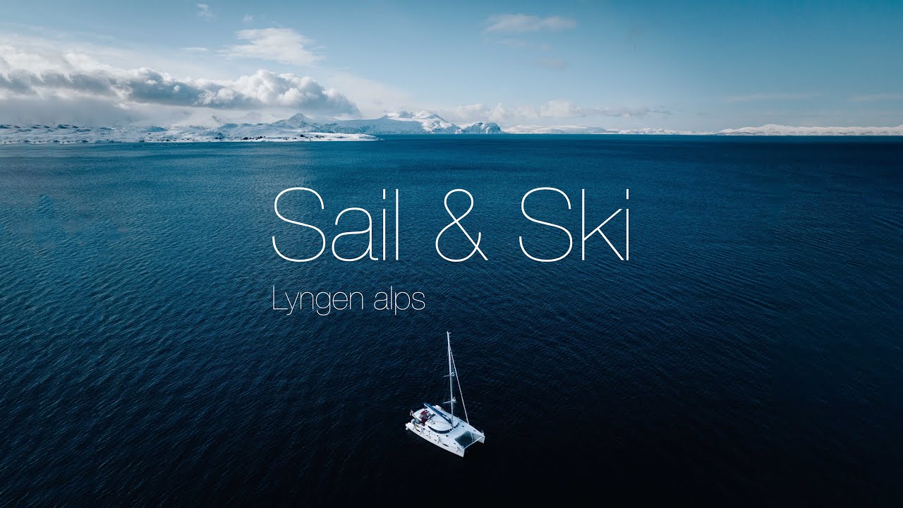 Sail & Ski Lyngen Alps - Northern Yachting Imagefilm by Maximilian Gierl