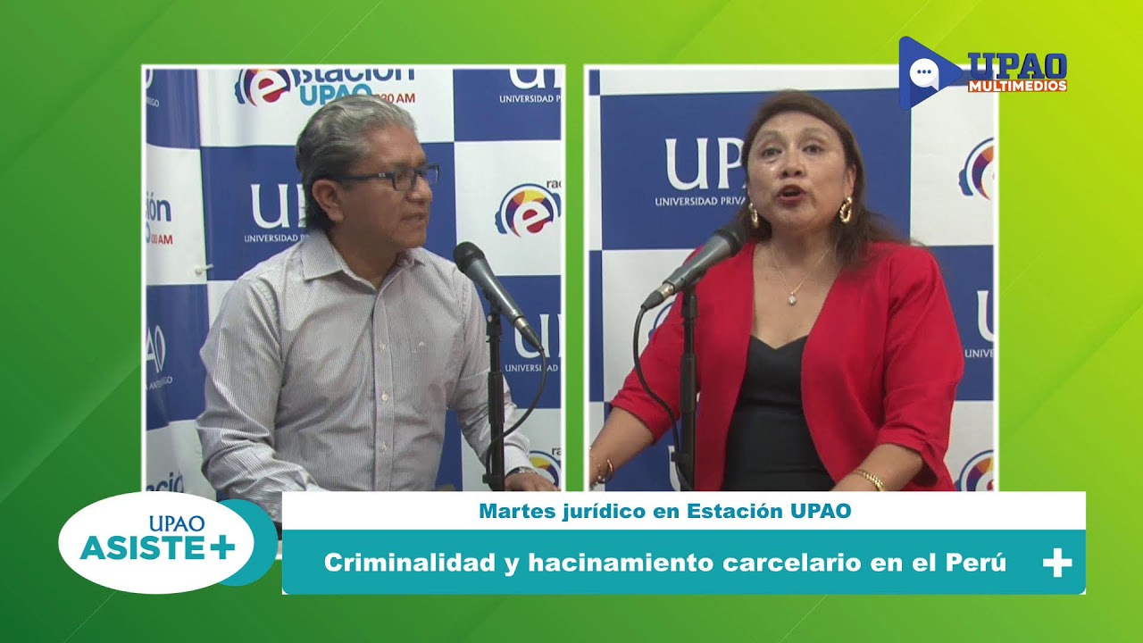Criminalidad y hacinamiento carcelario en el Perú | UPAO Asiste