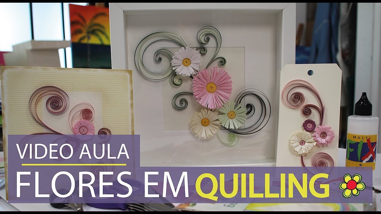 Video Aula - Flores em Quilling
