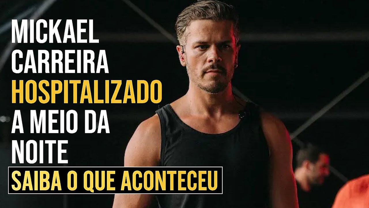 Mickael Carreira hospitalizado de urgência | Saiba o que aconteceu
