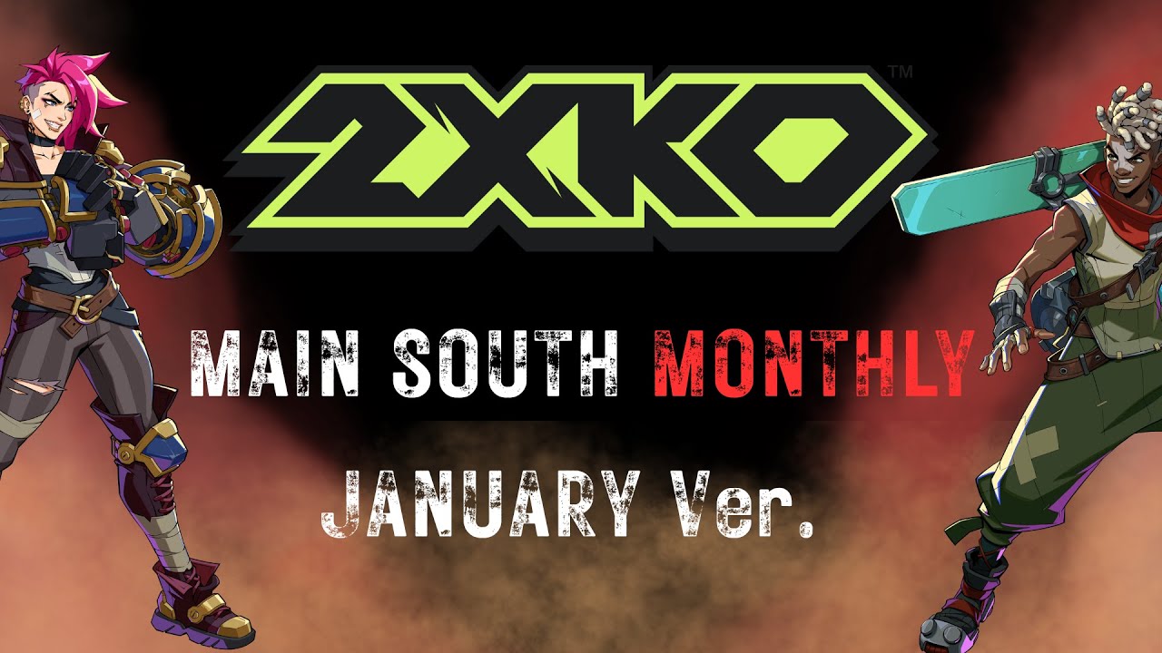 MAIN SOUTH MONTHLY - JANUARY Ver. | 2XKO