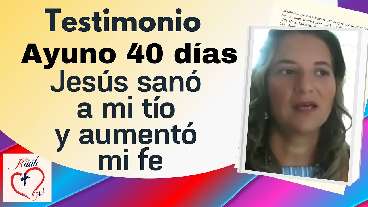 Jesús sanó a mi tío y aumentó mi fé. Testimonio de ayuno 40 días # 99. Misión Ruah