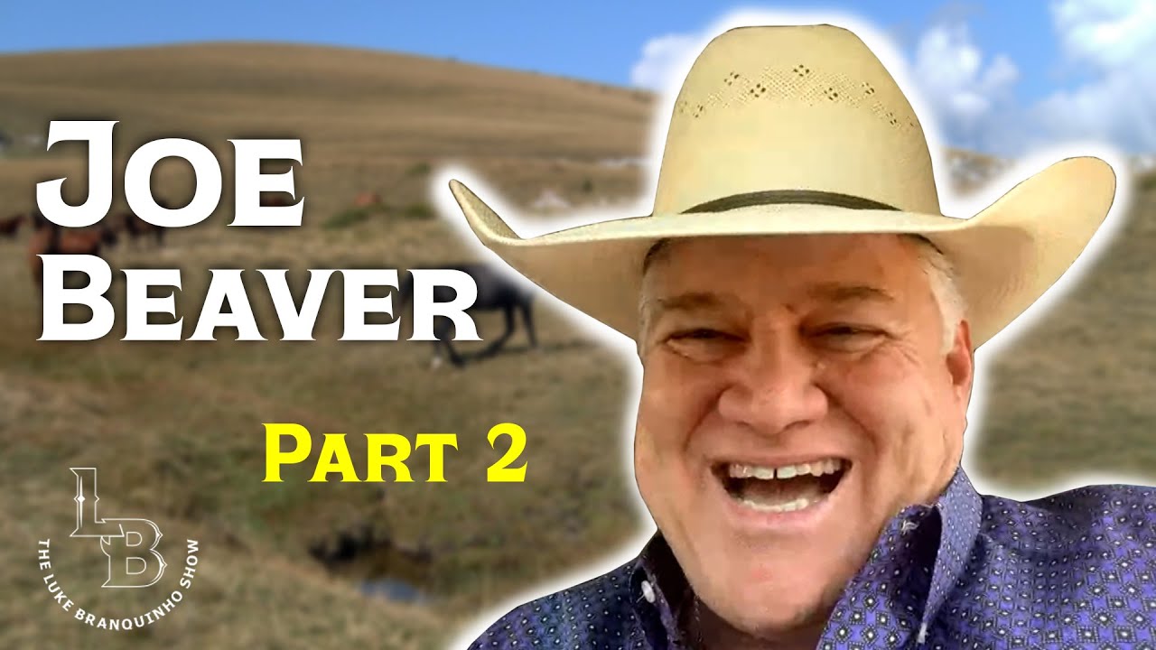 PART 2 w/ ProRodeo Hall of Famer & 8x World Champion: Joe Beaver | The Luke Branquinho Show