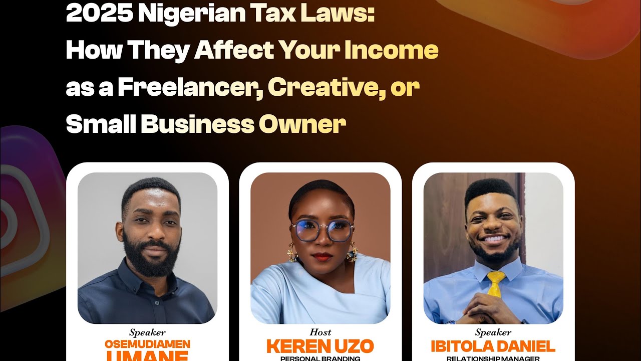 How the 2025 Nigerian Tax Laws Affect Your Income as a Freelancer, Creative, or Small Business Owner