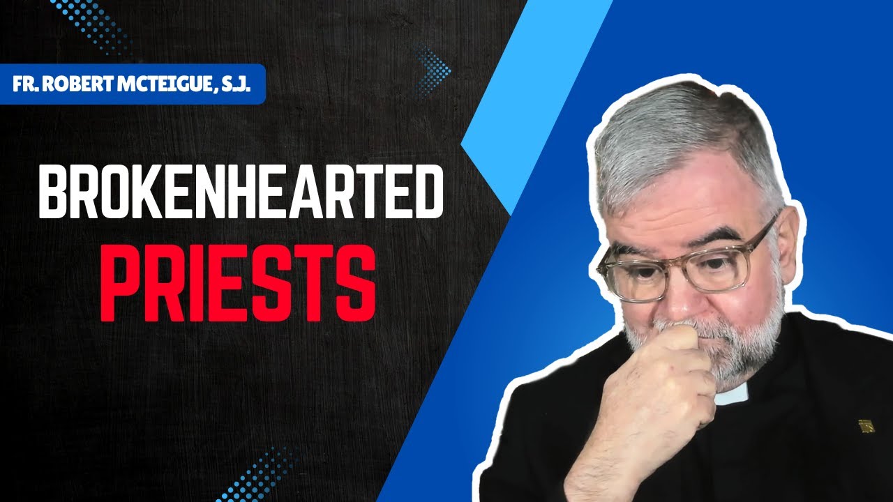 Brokenhearted Priests | Fr. Robert McTeigue, S.J.