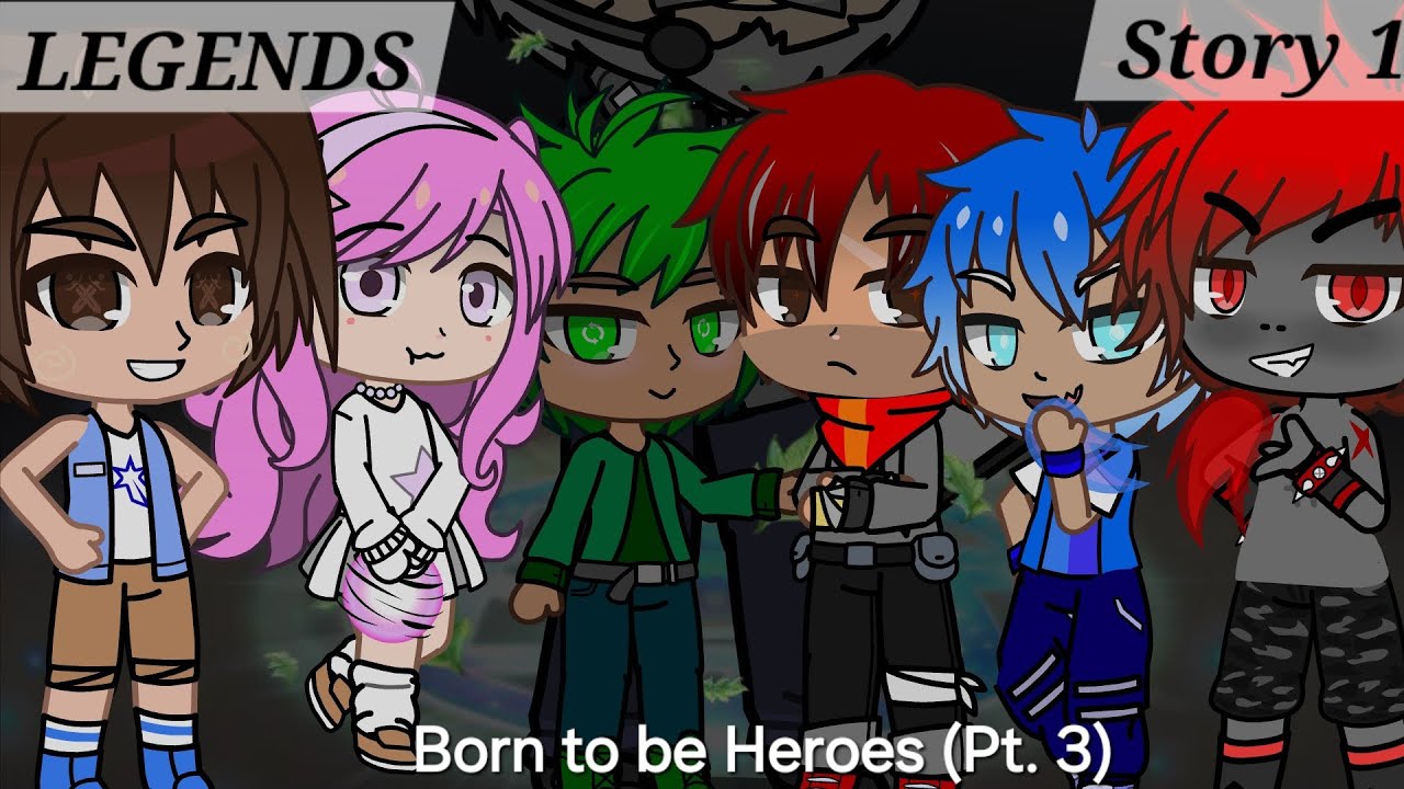 Legends | Story 1: Born to be Heroes (PART III)