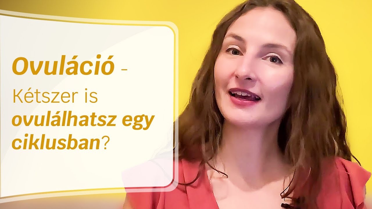 Ovuláció - Kétszer is ovulálhatsz egy ciklusban?