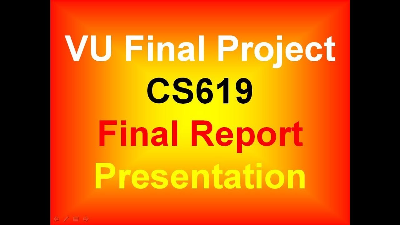 How to make VU Final Report, Presentation (CS619 Virtual University Final Projects)