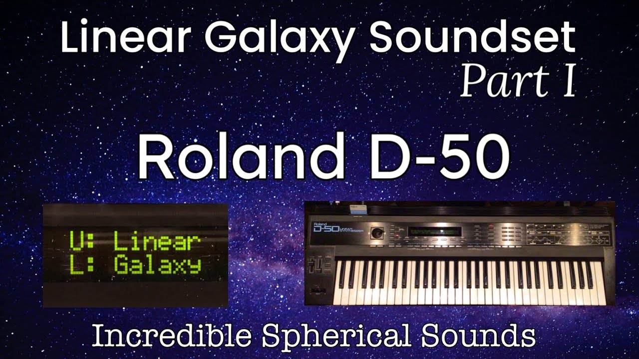 Linear Galaxy - Amazing Soundset for Roland D-50 Digital Synthesizer. Incredible Athmospheres, Pads!