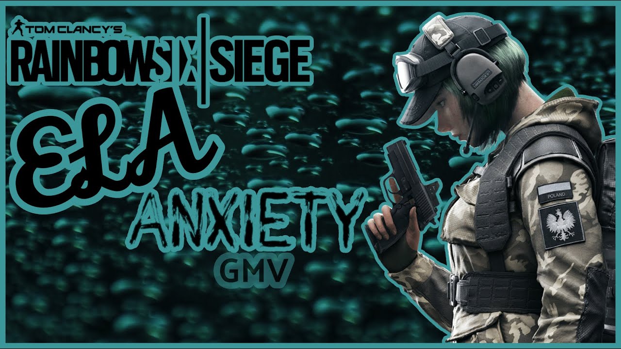 ELA | Besomorph & The Tech Thieves - Anxiety | Tom Clancy's Rainbow Six Siege | GMV 💚