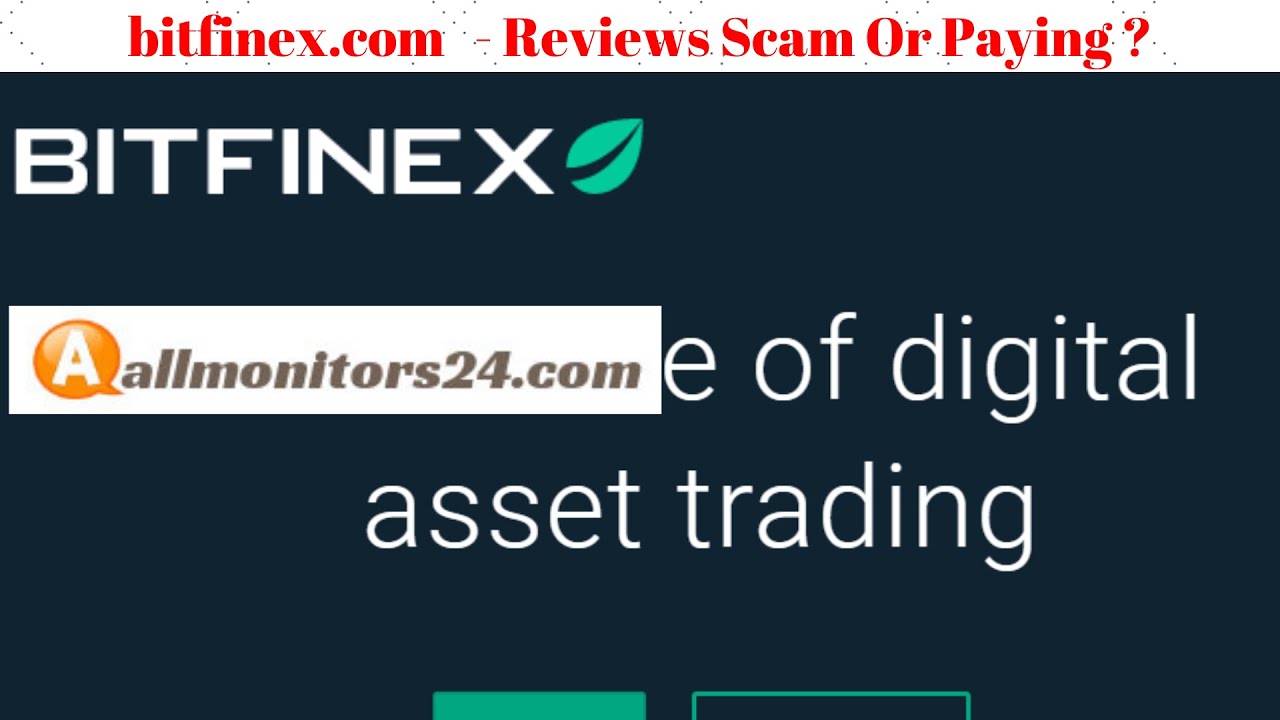 bitfinex.com, Reviews Scam Or Paying ?