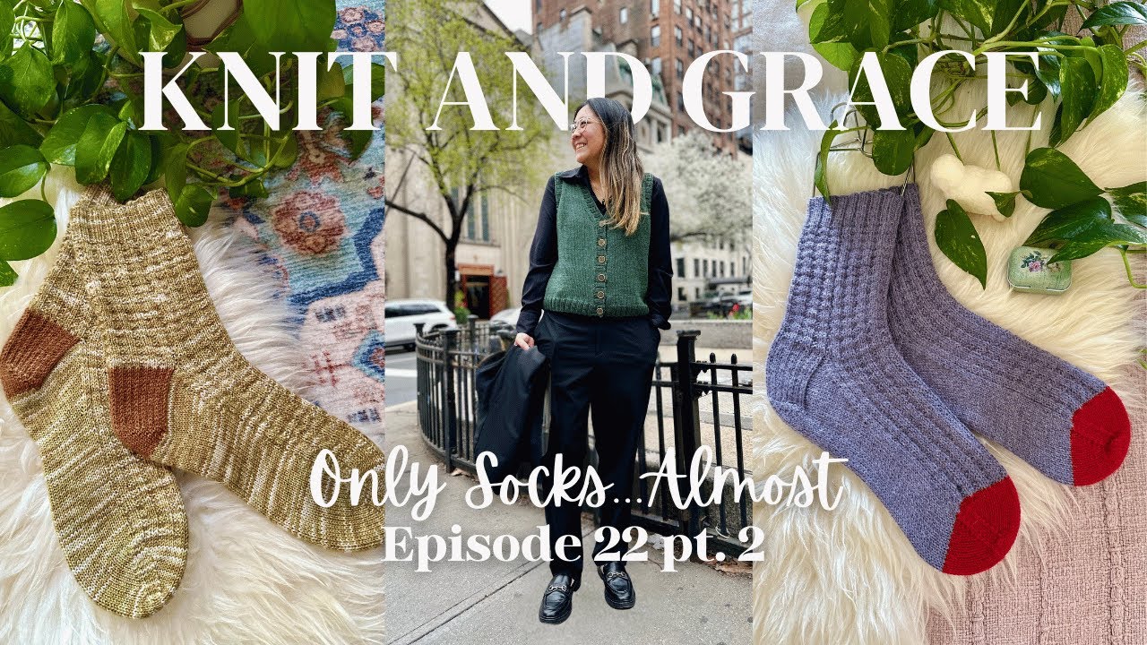 Only Socks...Almost | KnitandGrace Podcast Ep. 22 pt. 2 | #knittingpodcast