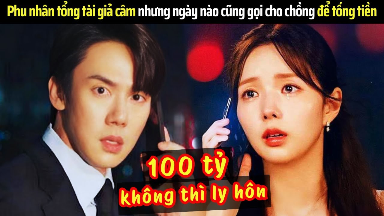 [Review Phim] Phu nhân tổng tài giả câm nhưng ngày nào cũng gọi cho chồng để tống tiền