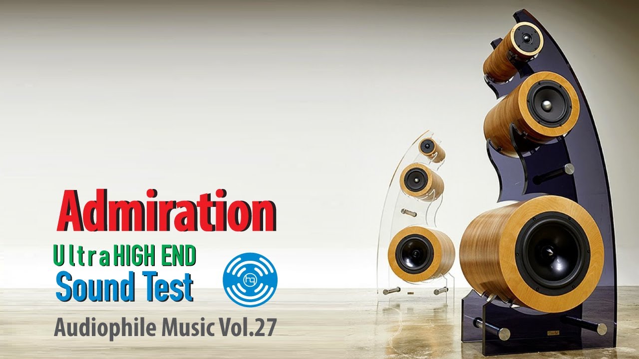 High End Sound Test - Admiration- Audiophile Music Vol.27