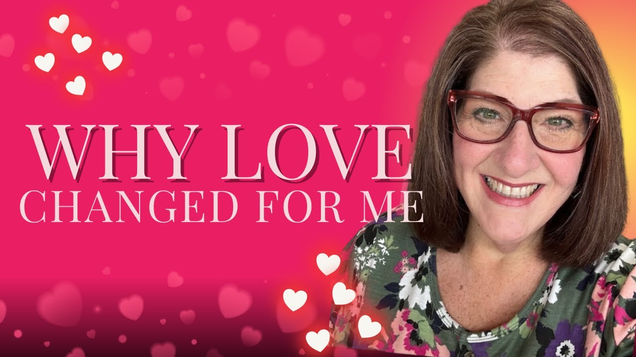 Why Love Changed for Me