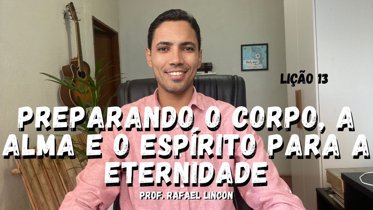 EBD Lição 13 - Preparando o Corpo, a Alma e o Espírito para a Eternidade | 4º Trimestre de 2025