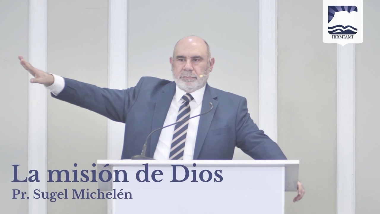 La misión de Dios. Pr Sugel Michelén