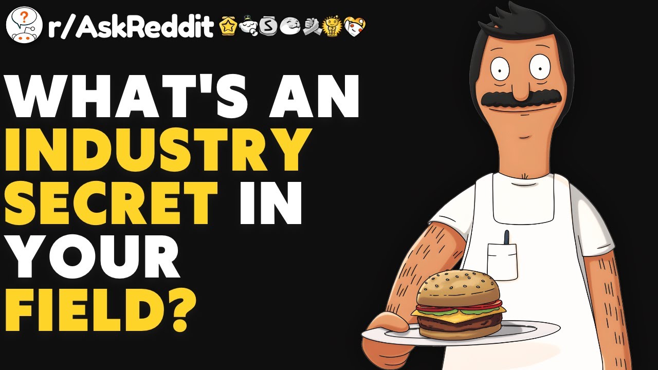 What&rsquo;s An Industry SECRET In The Field You Work In? (r/AskReddit)