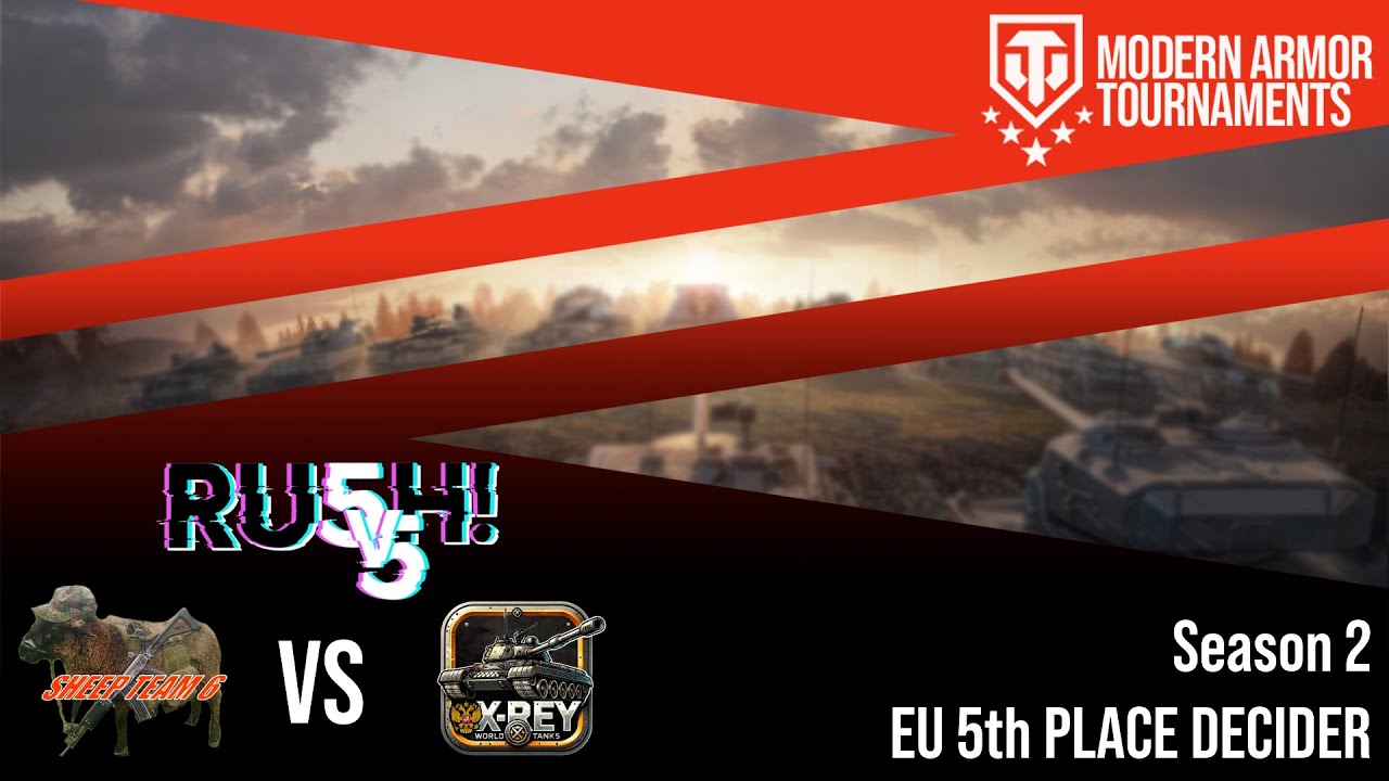 RU5H TOURNAMENT EU SEASON 2 - 5th PLACE DECIDER - World of Tanks Modern Armor