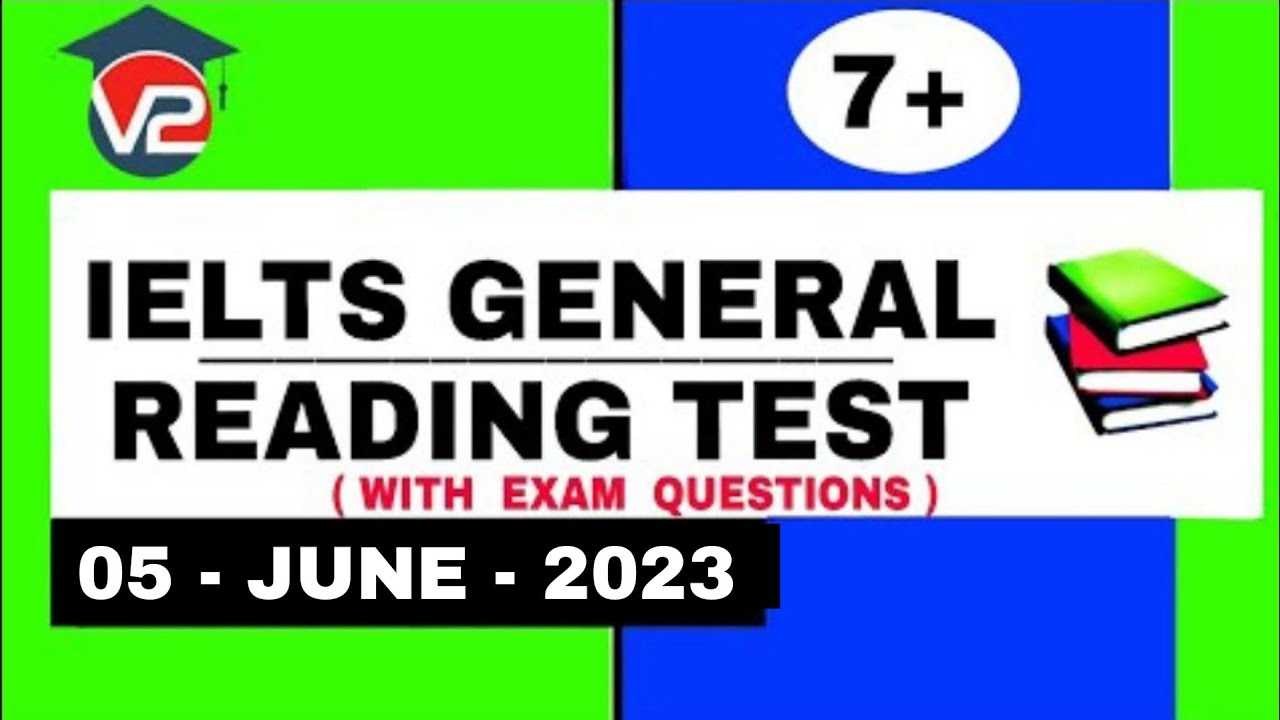 GENERAL IELTS READING PRACTICE TEST | V2 IELTS | 04 JUNE 2023