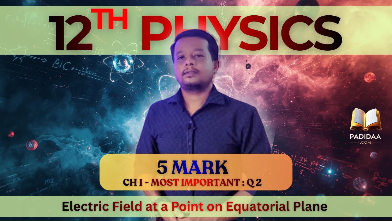 12th Physics | Electric Field at a Point on Equatorial Plane of a Dipole |Chapter 1 |5Mark Important