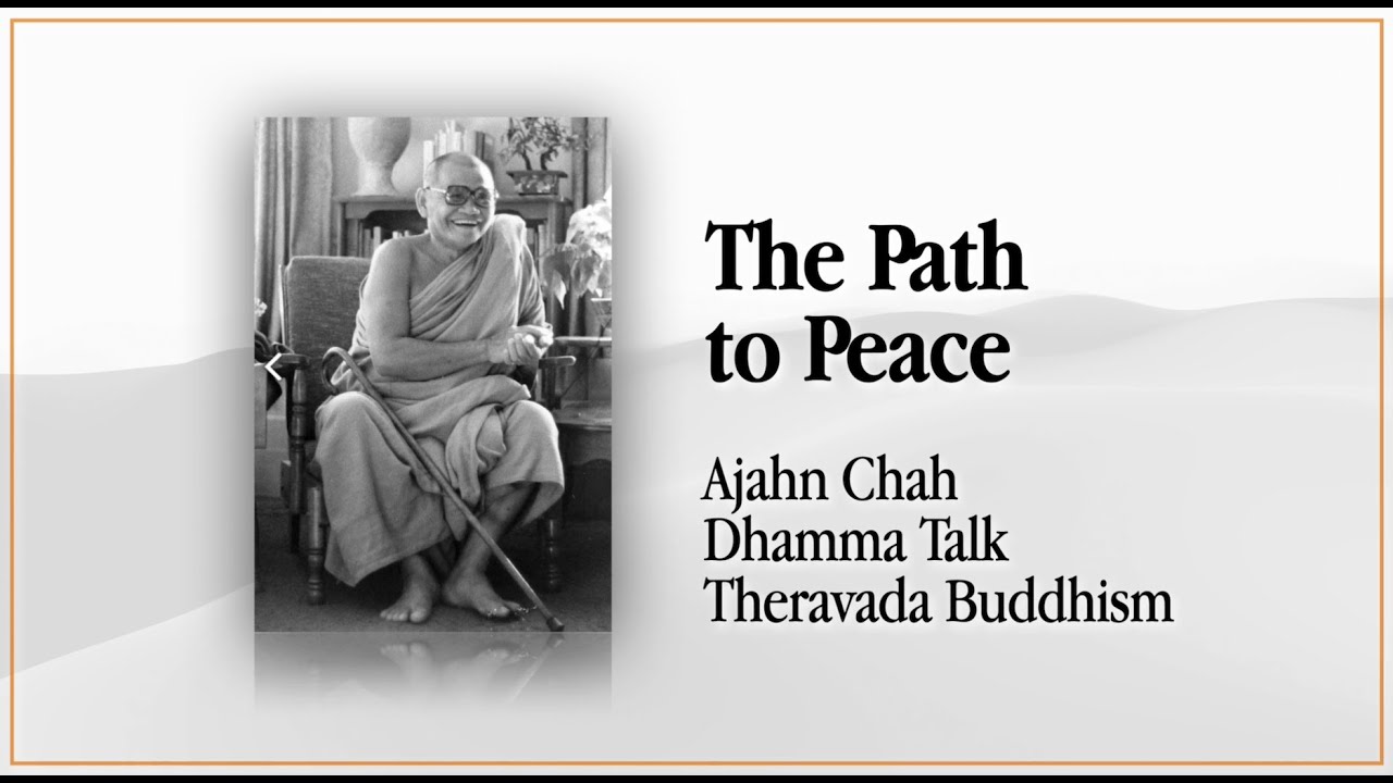 The Path to Peace by Ajahn Chah | Dhamma Talk | Theravada Buddhism