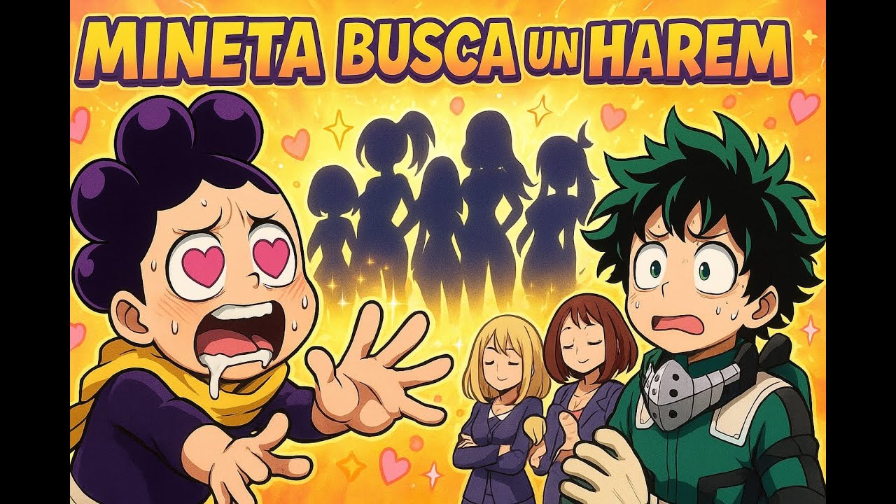 “Mineta busca un harem”- izuku x harem - (Capitulo del 3 a el 5)