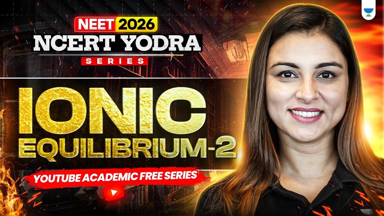 NEET 2026 Chemistry: Ionic Equilibrium- 2 | NCERT Yodha Series | Anushka Mam #neet2026