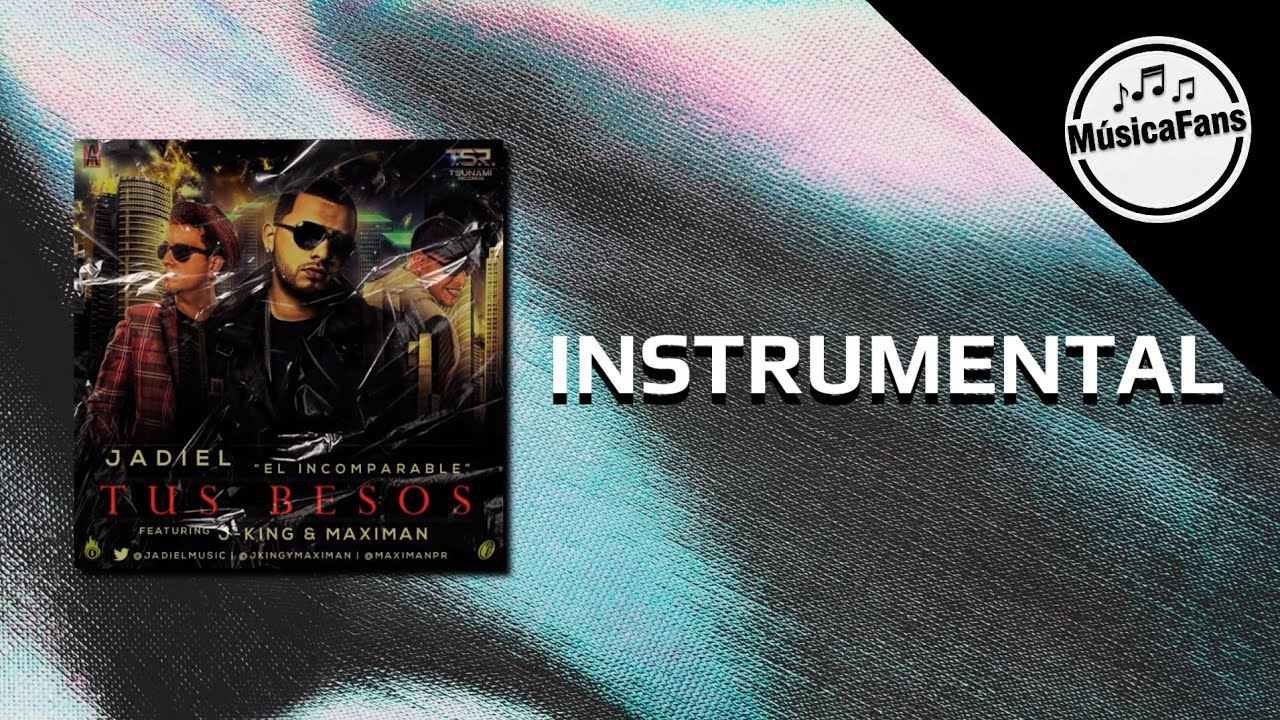Tus Besos (Instrumental) - Jadiel Ft. J King & Maximan