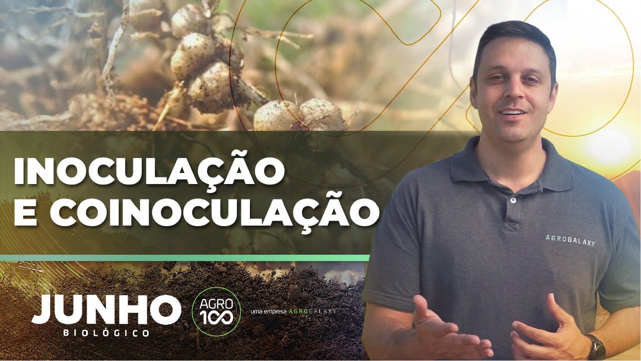 INOCULA&Ccedil;&Atilde;O E COINOCULA&Ccedil;&Atilde;O | JUNHO BIOL&Oacute;GICO - Uma campanha AGROGALAXY!