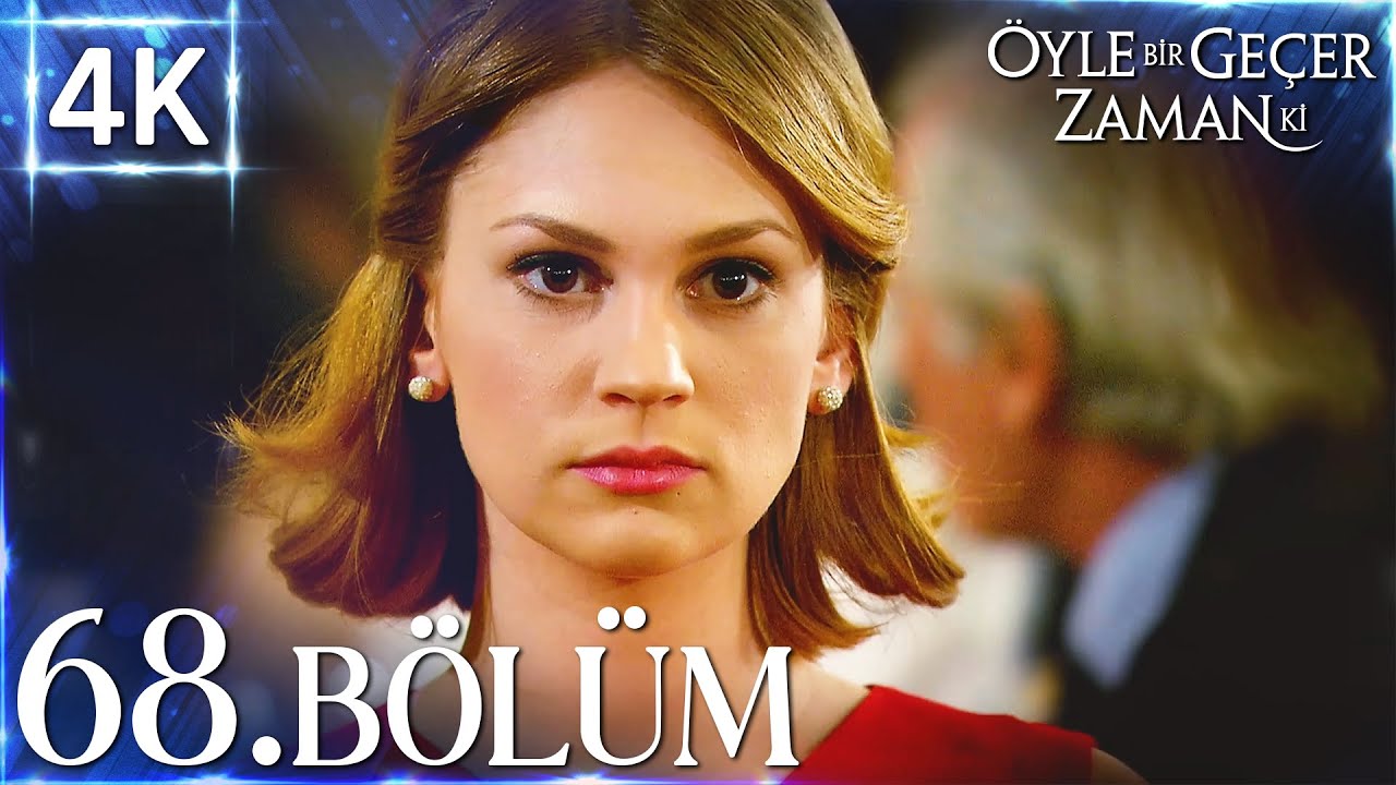 4K | Öyle Bir Geçer Zaman Ki 68. Bölüm | Yüksek Kalite🔥