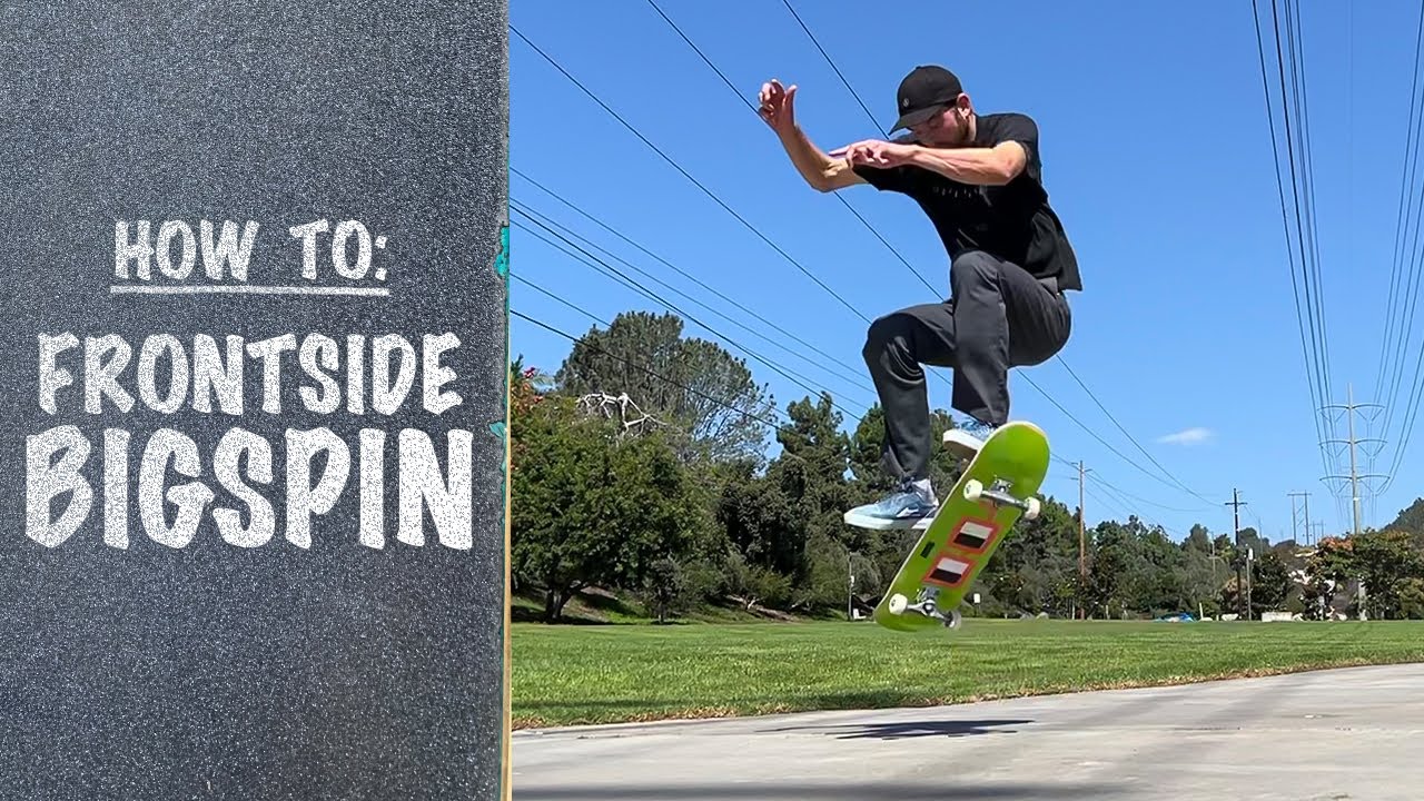 How To: FRONTSIDE BIGSPIN | Frontside Bigspin Tutorial