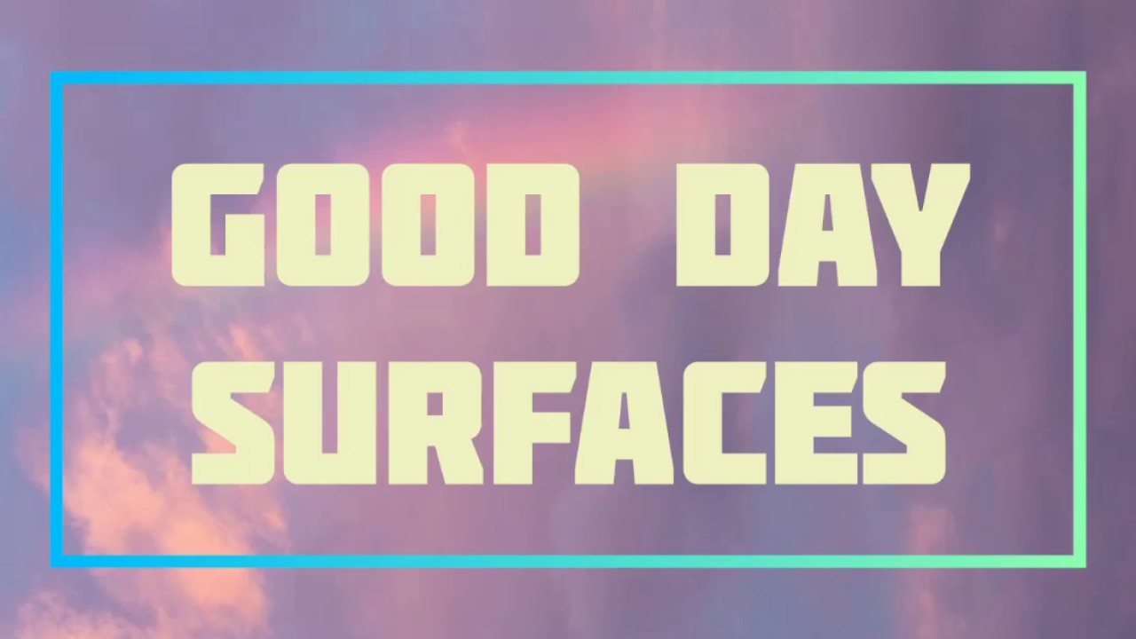 Surfaces - Good Day (lyrics)