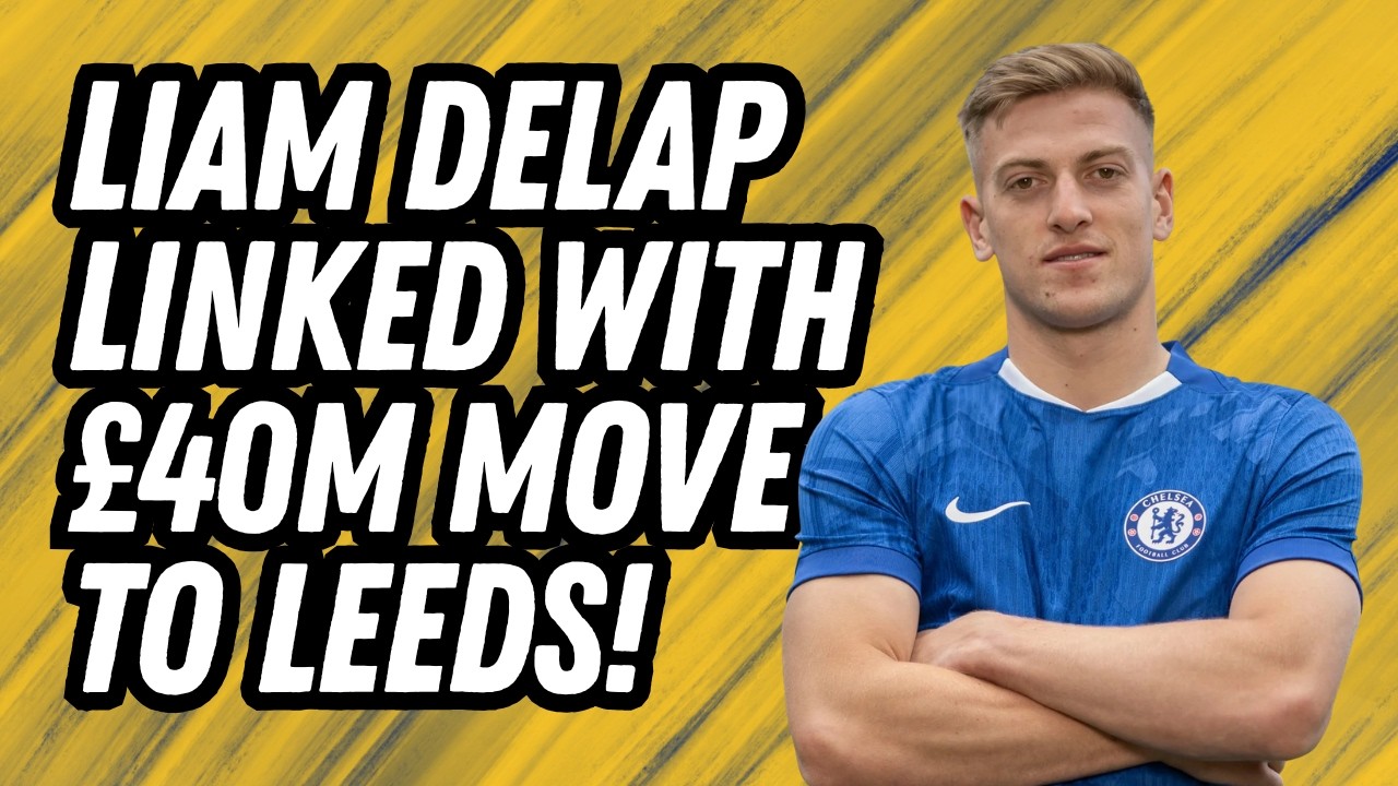 BAD IDEA?!? Leeds United Linked With &pound;40m Delap Deal