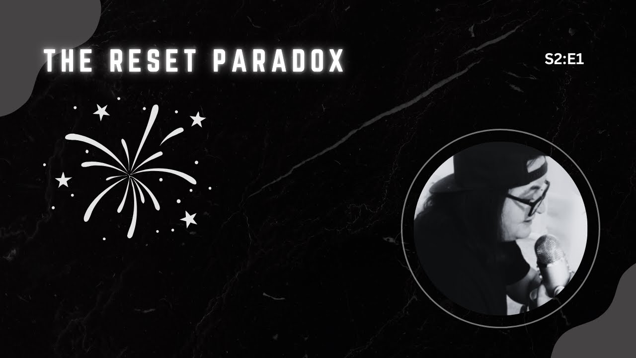 Season 2 Episode 1: The Reset Paradox