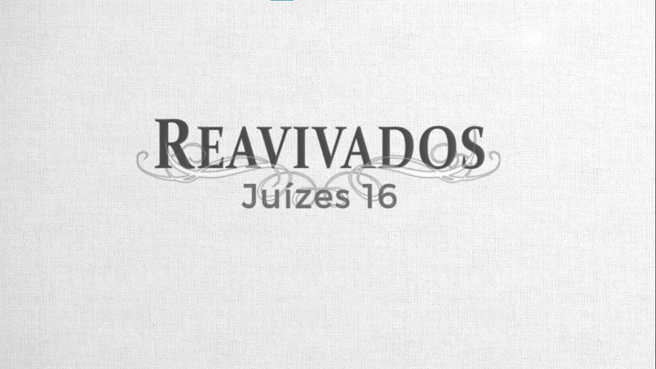 #Reavivados | JU&Iacute;ZES 16