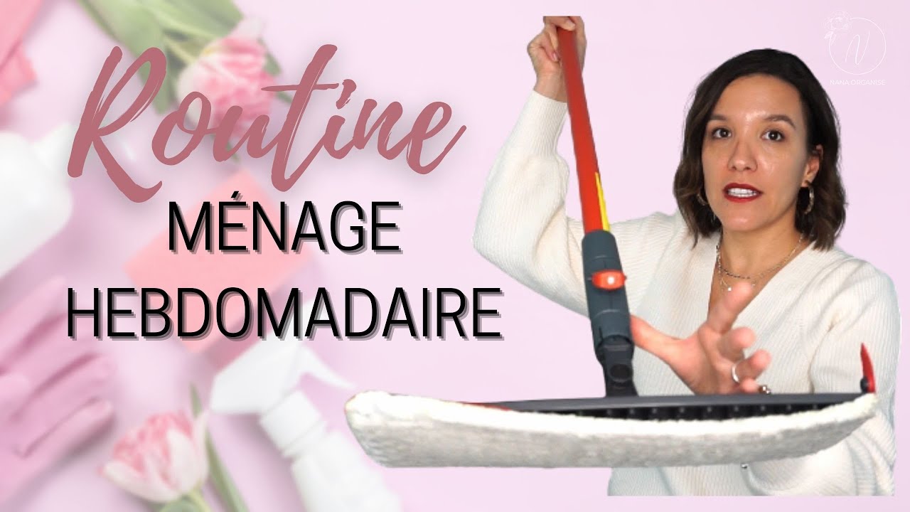 #157 - ROUTINE MENAGE HEBDOMADAIRE | ORGANISATION MENAGE | CLEANING ROUTINE | Nana Organise